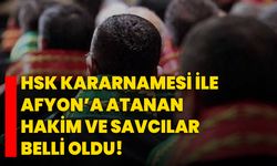 HSK Kararnamesi ile Afyonkarahisar’a atanan Hakim ve Savcılar belli oldu!