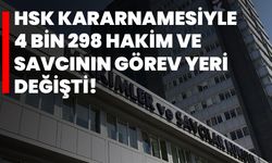 HSK Kararnamesiyle 4 Bin 298 Hakim ve Savcının Görev Yeri Değişti!