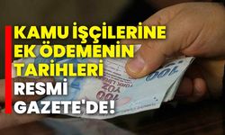 Kamu işçilerine ek ödemenin tarihleri Resmi Gazete'de!