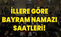 İllere göre bayram namazı saatleri!