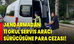 Jandarmadan 11 okul servis aracı sürücüsüne para cezası!