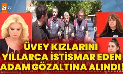 Üvey Kızlarını Yıllarca İstismar Eden Adam Gözaltına Alındı!