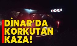 Dinar’da korkutan kaza!