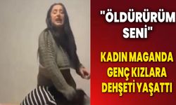 Kadın Maganda Genç Kızlara Dehşeti Yaşattı: "Öldürürüm Seni"