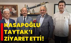 Kasapoğlu Taytak’ı ziyaret etti!