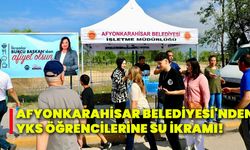 Afyonkarahisar Belediyesi'nden Yks öğrencilerine su ikramı!