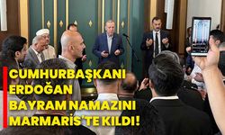 Cumhurbaşkanı Erdoğan, bayram namazını Marmaris'te kıldı!