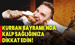 Kurban Bayramı'nda kalp sağlığınıza dikkat edin!