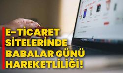 E-Ticaret sitelerinde Babalar Günü hareketliliği!