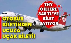 Otobüs biletinden ucuza uçak bileti! THY o illere 849 TL’ye bilet satıyor