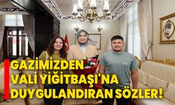 Gazimizden Vali Yiğitbaşı'na Duygulandıran Sözler!