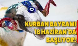 Kurban Bayramı 16 Haziran'da Başlıyor!