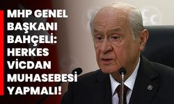 MHP Genel Başkanı Bahçeli: Herkes vicdan muhasebesi yapmalı!