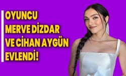 Oyuncu Merve Dizdar ve Cihan Aygün Evlendi!