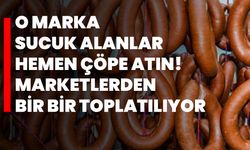 O marka sucuk alanlar hemen çöpe atın! Marketlerden bir bir toplatılıyor