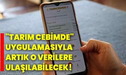 "Tarım Cebimde" uygulamasıyla artık o verilere ulaşılabilecek!