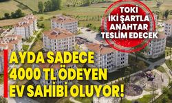 Ayda sadece 4000 TL ödeyen ev sahibi oluyor! TOKİ iki şartla anahtar teslim edecek