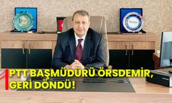 Ptt Başmüdürü Örsdemir, geri döndü!