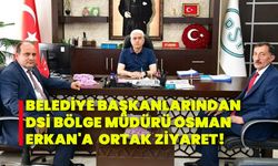 Belediye Başkanlarından Dsi Bölge Müdürü Osman Erkan'a  ortak ziyaret!