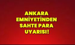 Ankara Emniyetinden sahte para uyarısı!