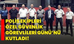 Polis ekipleri Özel Güvenlik Görevlileri Günü’nü kutladı!