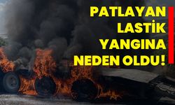 Patlayan lastik yangına neden oldu!