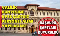 Valilik bünyesine KPSS şartsız personel alımı yapılacak! Başvuru şartları duyuruldu