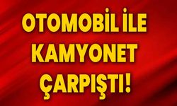 Otomobil ile kamyonet çarpıştı!