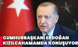 Cumhurbaşkanı Erdoğan Kızılcahamamda konuşuyor!