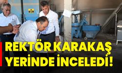 Rektör Karakaş yerinde inceledi!