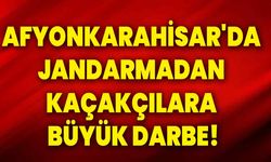 Afyonkarahisar'da Jandarmadan Kaçakçılara Büyük Darbe!