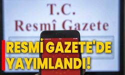 Resmi Gazete'de yayımlandı!