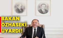 Bakan Özhaseki uyardı!