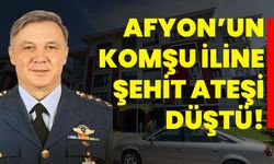 Afyon’un komşu iline şehit ateşi düştü!