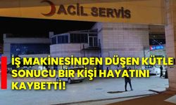 İş makinesinden düşen kütle sonucu bir kişi hayatını kaybetti!