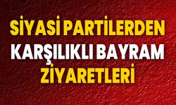 Siyasi partilerden karşılıklı bayram ziyaretleri