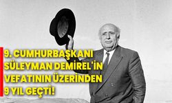 9. Cumhurbaşkanı Süleyman Demirel'in vefatının üzerinden 9 yıl geçti!