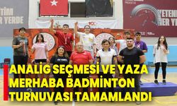 ANALİG SEÇMESİ VE YAZA MERHABA BADMİNTON TURNUVASI TAMAMLANDI