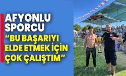 Afyonlu Sporcu “Bu Başarıyı Elde Etmek İçin Çok Çalıştım”