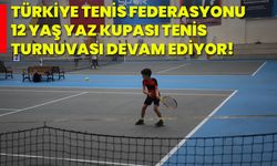 Türkiye Tenis Federasyonu 12 Yaş Yaz Kupası Tenis Turnuvası devam ediyor