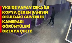 YKS'de yapay zeka ile kopya çeken şahısın okuldaki güvenlik kamerası görüntüleri ortaya çıktı!