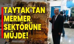 Taytak'tan Mermer Sektörüne Müjde!