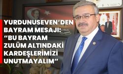 Yurdunuseven’den bayram mesajı: “Bu bayram zulüm altındaki kardeşlerimizi unutmayalım”