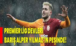 Premier Lig Devleri Barış Alper Yılmaz'ın Peşinde!