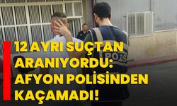 12 ayrı suçtan aranıyordu: Afyon polisinden kaçamadı!