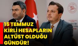 15 Temmuz kirli hesapların altüst olduğu gündür!