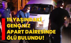 19 Yaşındaki genç kız apart dairesinde ölü bulundu!