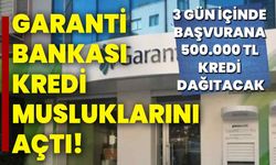 Garanti Bankası kredi musluklarını açtı! 3 gün içinde başvurana 500.000 TL kredi dağıtacak