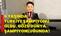 6 yaşında Türkiye şampiyonu oldu, gözü dünya şampiyonluğunda!