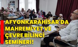 Afyonkarahisar'da Mahremiyet ve Çevre Bilinci semineri!